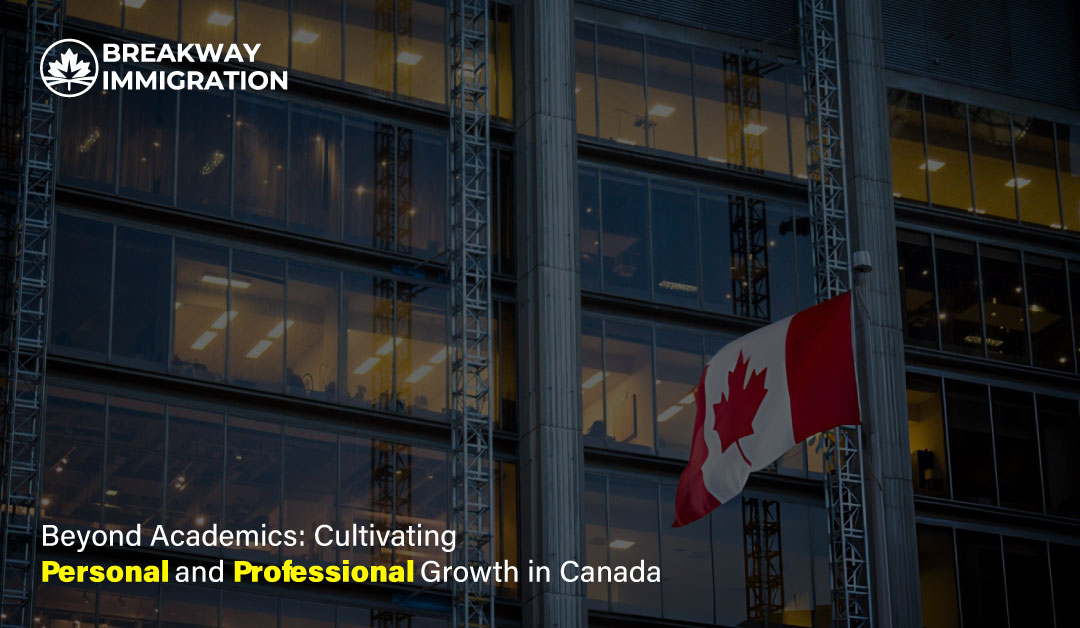 Beyond Academics: Cultivating Personal and Professional Growth in Canada